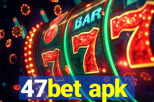 47bet apk